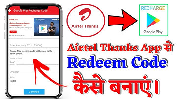 Airtel Thanks App se Redeem code kaise banaye. How to make Redeem code from airtel App. New update 🔥