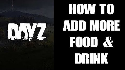 How To Increase The Spawn Rate & Add More Food & Drink DayZ Custom Community Server PC PS4 PS5 Xbox