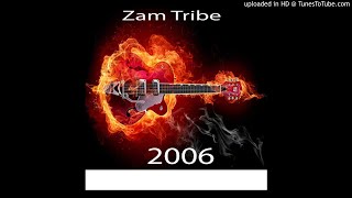 Zam Tribe - 2006, Pt. 1