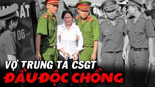 Vụ án PHAN KIM LIÊN Việt Nam: Vợ trung tá CSGT xuống tay với chồng