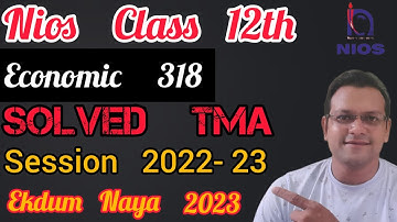 Nios 2022-23 TMA Solved |Class 12th Economic 318 Solved TMA 2022-23 |April 2022-23 TMA @NIOSNEWS
