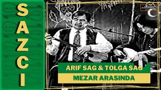 Arif Sag & Tolga Sag - [Mezar arasinda] - SAZCI® Resimi