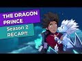 The Dragon Prince - Season 2 RECAP!!!
