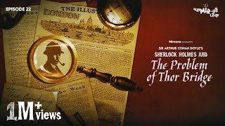 Sherlock Holmes & The Problem of Thor Bridge #GoppoMirerThek Episode 22