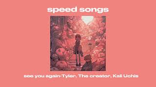 Tyler, The creator, Kali Uchis-see you again (lalala, okeokeoke) (speed up)