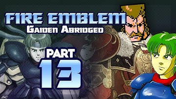 Part 13: Fire Emblem Gaiden Abridged - "The New Emperor of Rigel"