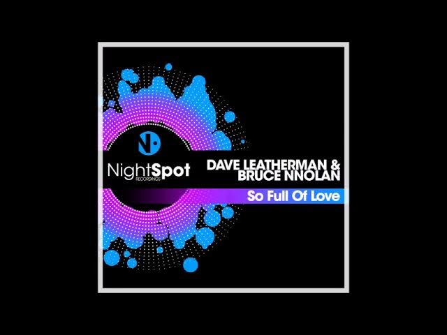 Dave Leatherman & Bruce Nolan - So Full Of Love  [ orig.mix  feb.22´ ]