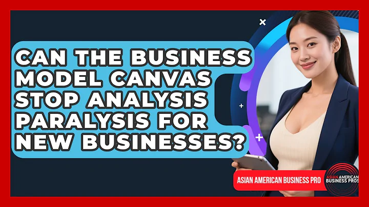 Can The Business Model Canvas Stop Analysis Paralysis For New Businesses?