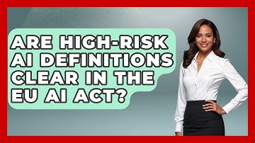 Are High-risk AI Definitions Clear In The EU AI Act? - AI and Technology Law