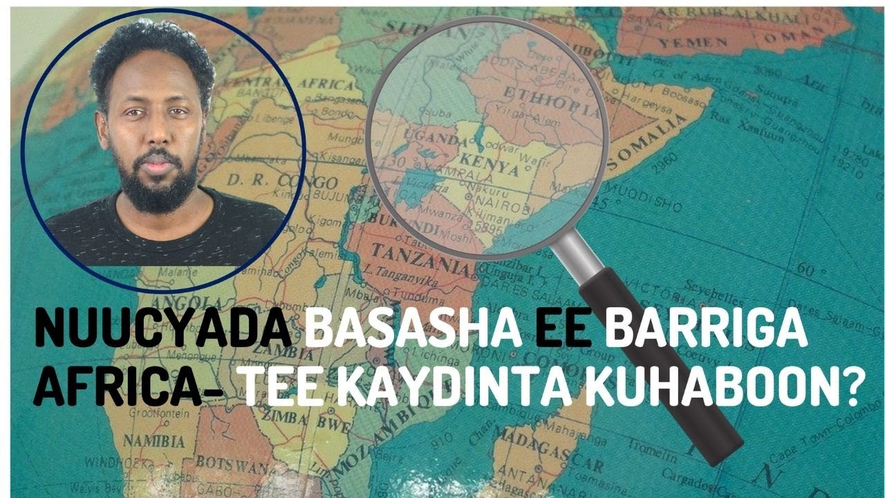 NUUCYADA BASASHA EE BARRIGA AFRICA-TEE KAYDINTA KUHABOON?