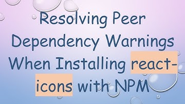 Resolving Peer Dependency Warnings When Installing react-icons with NPM