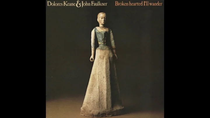 Dolores Keane & John Faulkner  Broken Hearted I'll...