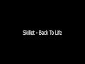Skillet - Back To Life (Lyrics)