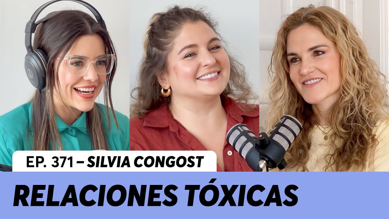 371. Personas y relaciones tóxicas ¿Cómo identificarlas? | @SilviaCongost-m4c