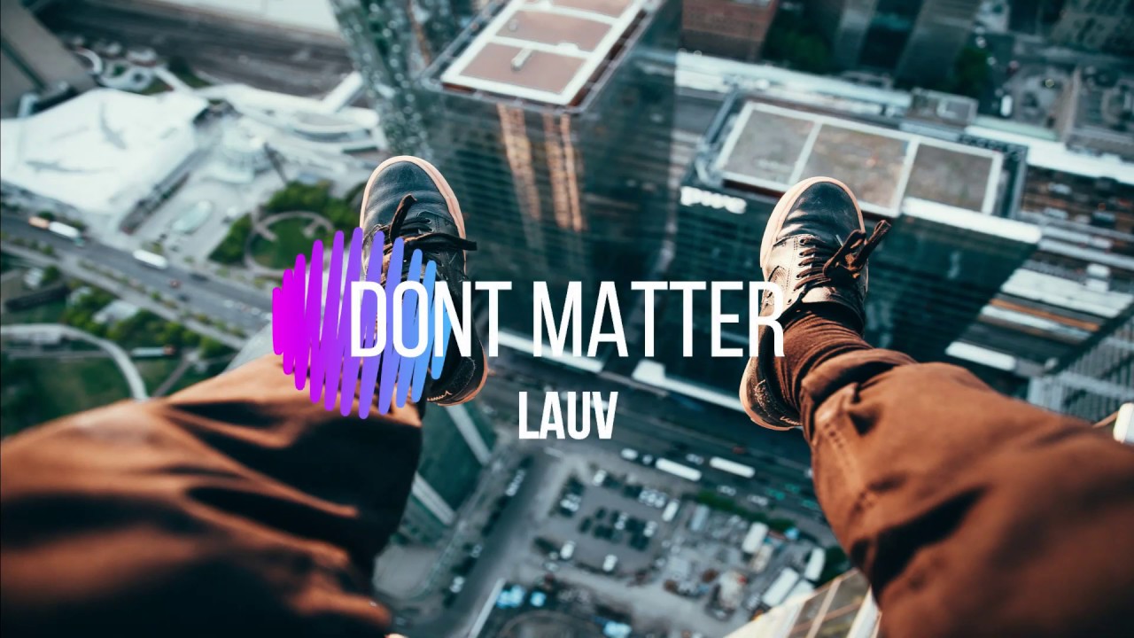 Don T Matter Lyrics Lauv