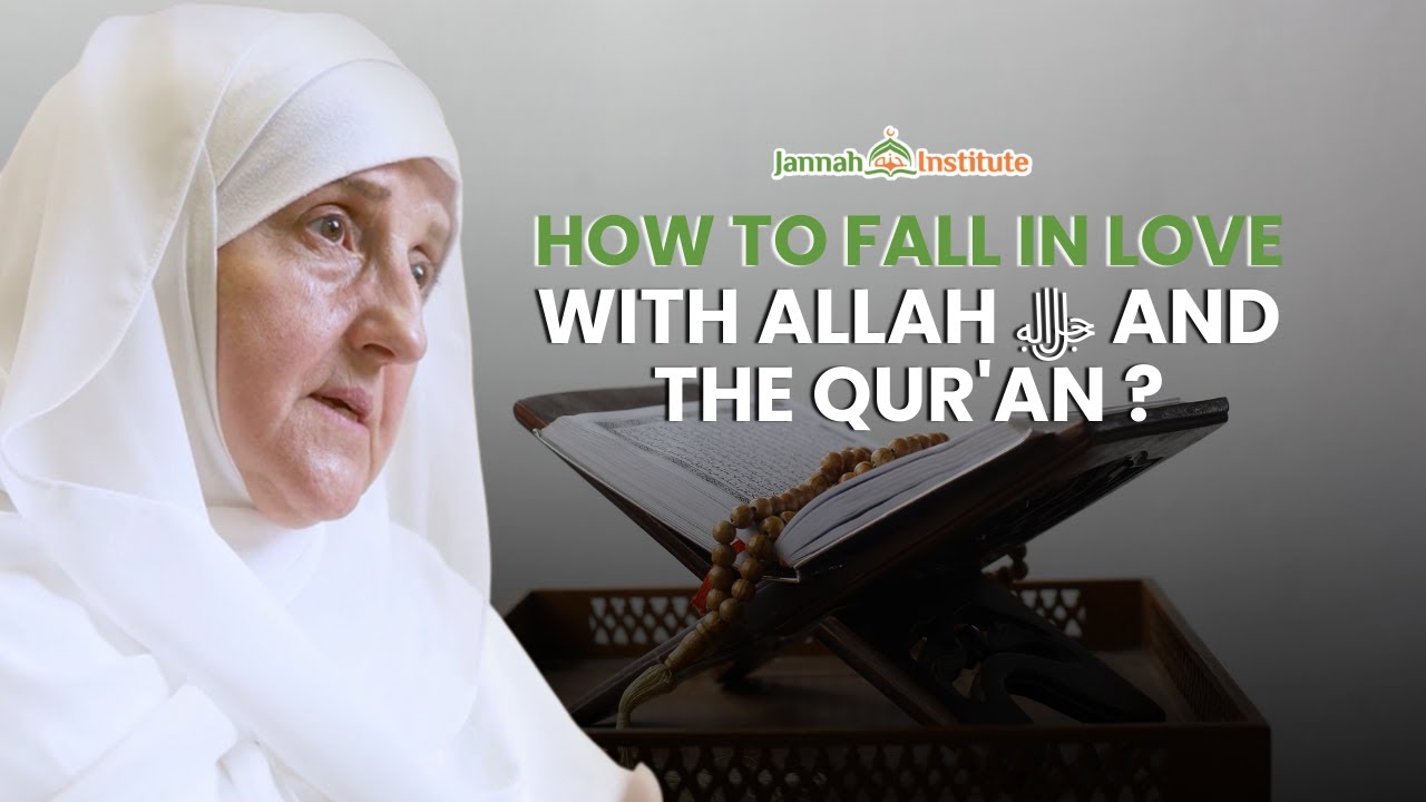 How to Fall in Love with Allah ﷻ  and the Qur'an?  I Sh. Dr. Haifaa Younis I Jannah Institute |
