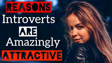 6 Reasons Introverts Are Amazingly Attractive
