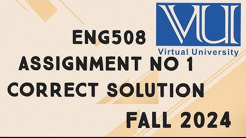 ENG508 Assignment No 1 Solution Fall 2024 | eng508 assignment 1 solution fall 2025