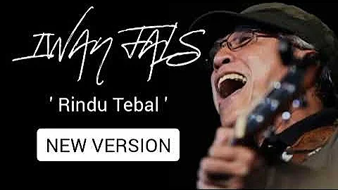 IWAN FALS - RINDU TEBAL || NEW VERSION ( LIRIK )