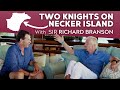 Two Knights! Exclusive Interview Between Sir Nick Faldo and Sir Richard Branson