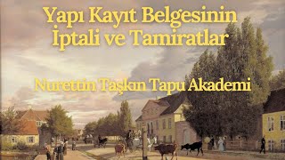 Yapı Kayıt Belgesinin İptali ve Tamiratlar