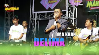 DELIMA - OMA KHAN ll NEW MAHESWARA