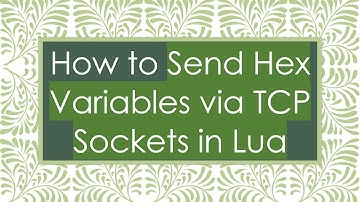 How to Send Hex Variables via TCP Sockets in Lua