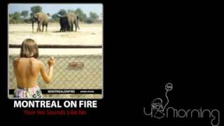 MONTREAL ON FIRE  - Your Yes Sounds Like No