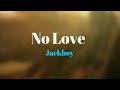 Jackboy - Show No Love (Lyrics)