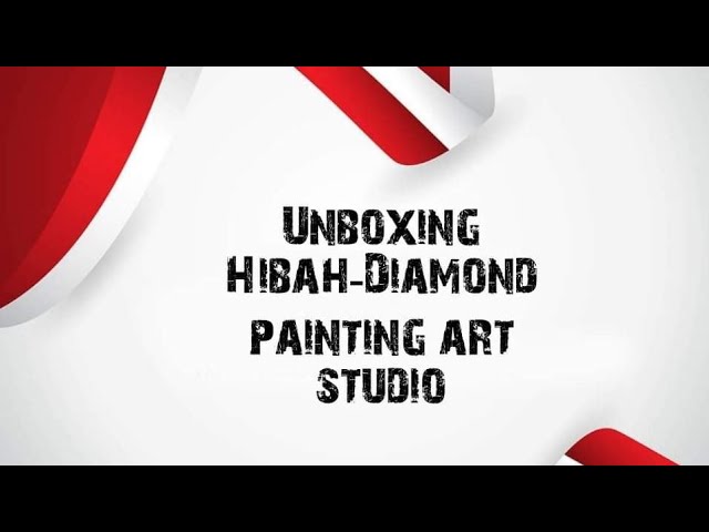 Unboxing Hibah-Diamond painting art studio 