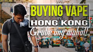 BUYING VAPE IN HONG KONG GRABE ANG MAHAL | TRIP TO HONG KONG EPISODE 2