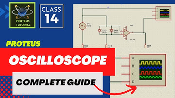 Class 14 - Proteus Tutorial | How Use the Oscilloscope in Proteus
