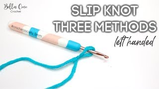 LEFT HANDED CROCHET BASICS: MAKE A SLIP KNOT, THREE METHODS | Bella Coco Crochet