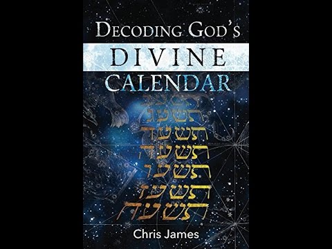 UPCOG - Decoding God's Divine Calendar Chris James - YouTube