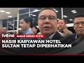 Dasco Akan Bahas Nasib Karyawan Hotel Sultan | Kabar Merah Putih