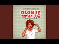 Olonje Zedwa Uja Olonje Zedwa Uja