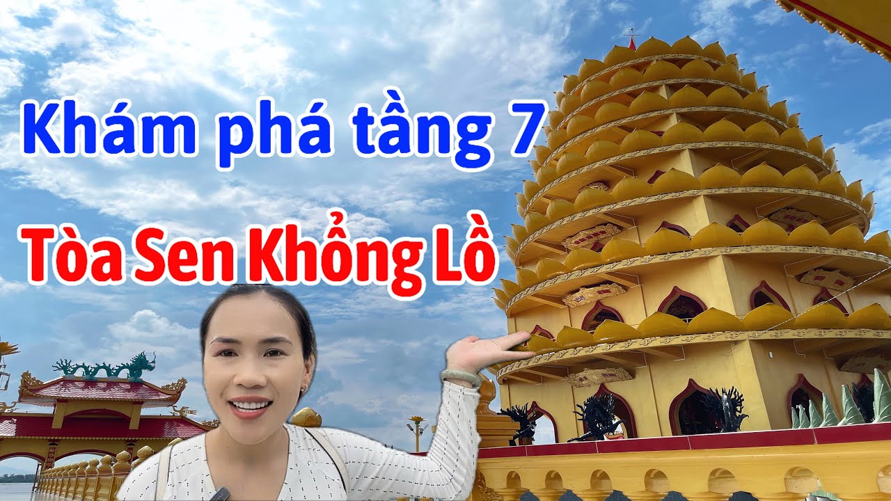 Toa Sen Khám phá tầng 7 Toà Sen Khổng Lồ tại Dinh Sơn Trung An Giang ngay mùa ...