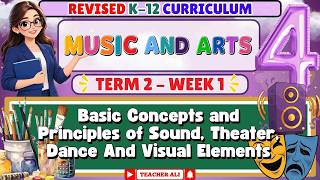 MUSIC AND ARTS 4 TERM 2 WEEK 1 - Principles of Sound, Theater, Dance And Visual Elements