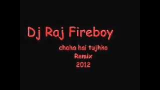 Dj raj fireboy Chaha Hai Tujhko - Mann (1999) remix 2012