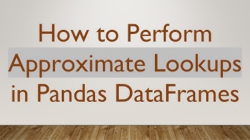 How to Perform Approximate Lookups in Pandas DataFrames
