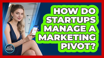 How Do Startups Manage A Marketing Pivot? - The Startup Growth Hub