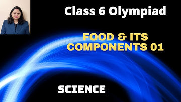 Food & its components 01 | Class 6 | Science Olympiad