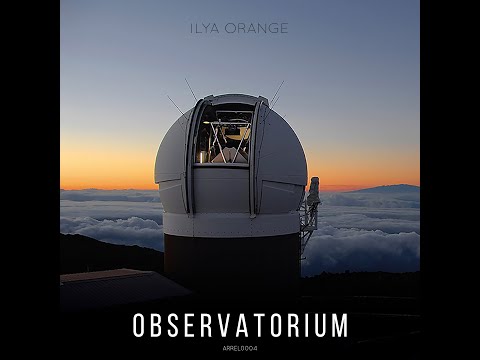 Ilya Orange - Observatorium (Official Video)