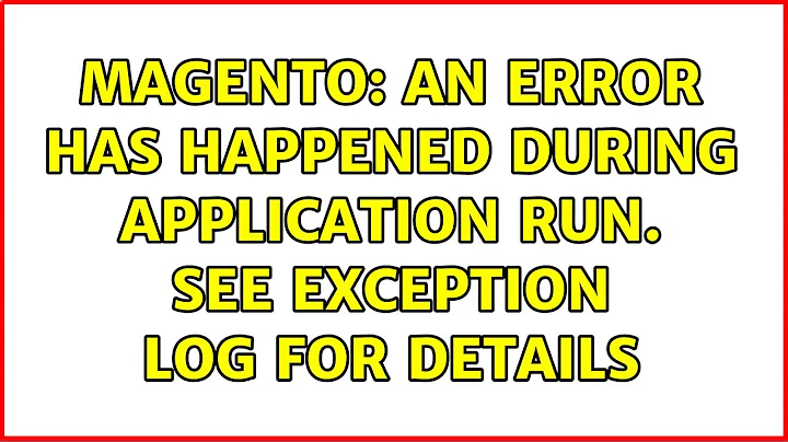 Magento: An error has happened during application run. See exception log for details