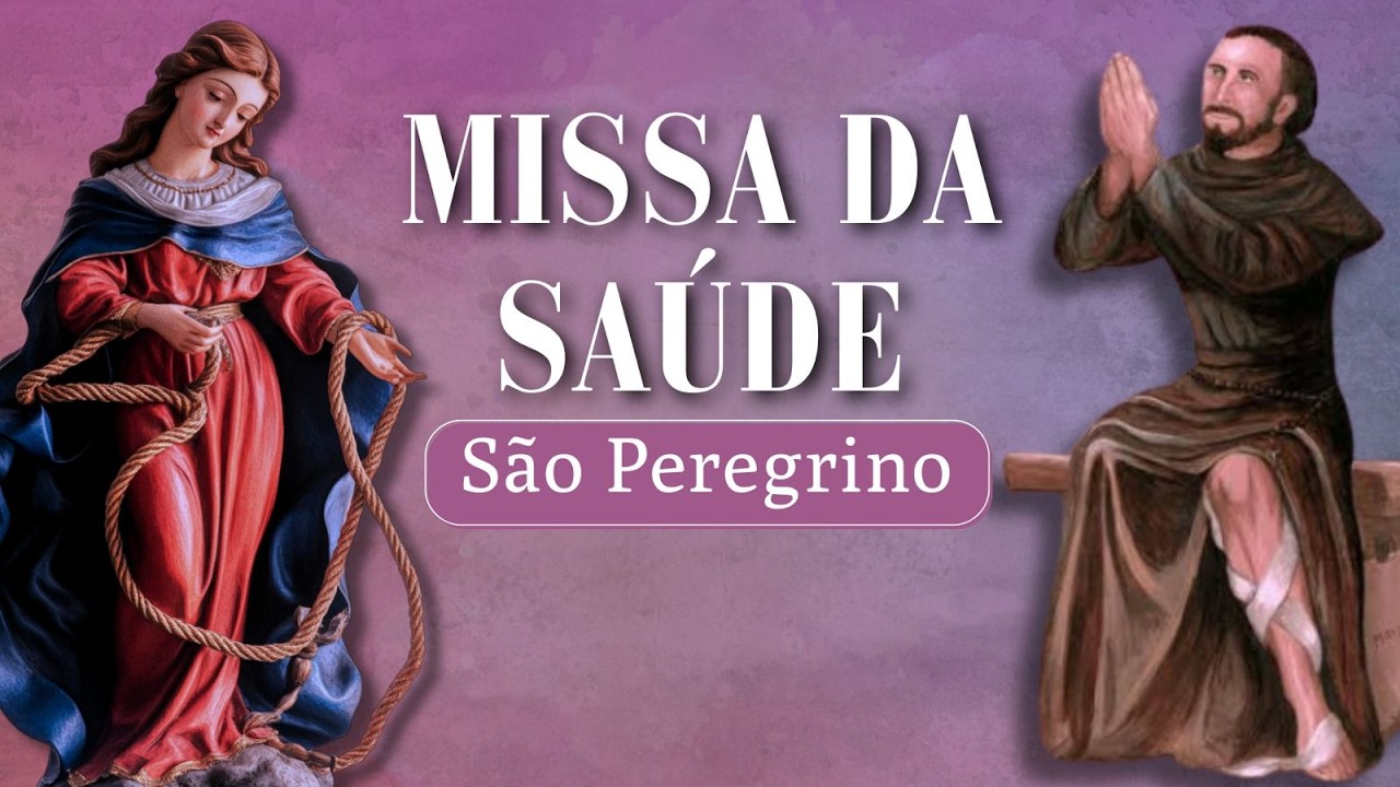 MISSA DA SAÚDE - SÃO PEREGRINO - 09/03/2026 - 21H