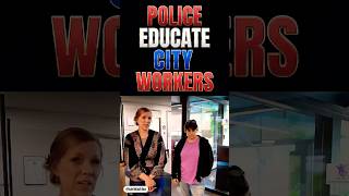 Police Educate City Workers