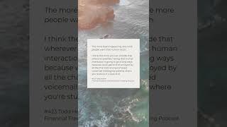 The more that's happening, the more people want that human touch