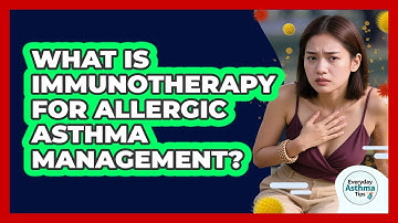 What Is Immunotherapy For Allergic Asthma Management? - Everyday Asthma Tips