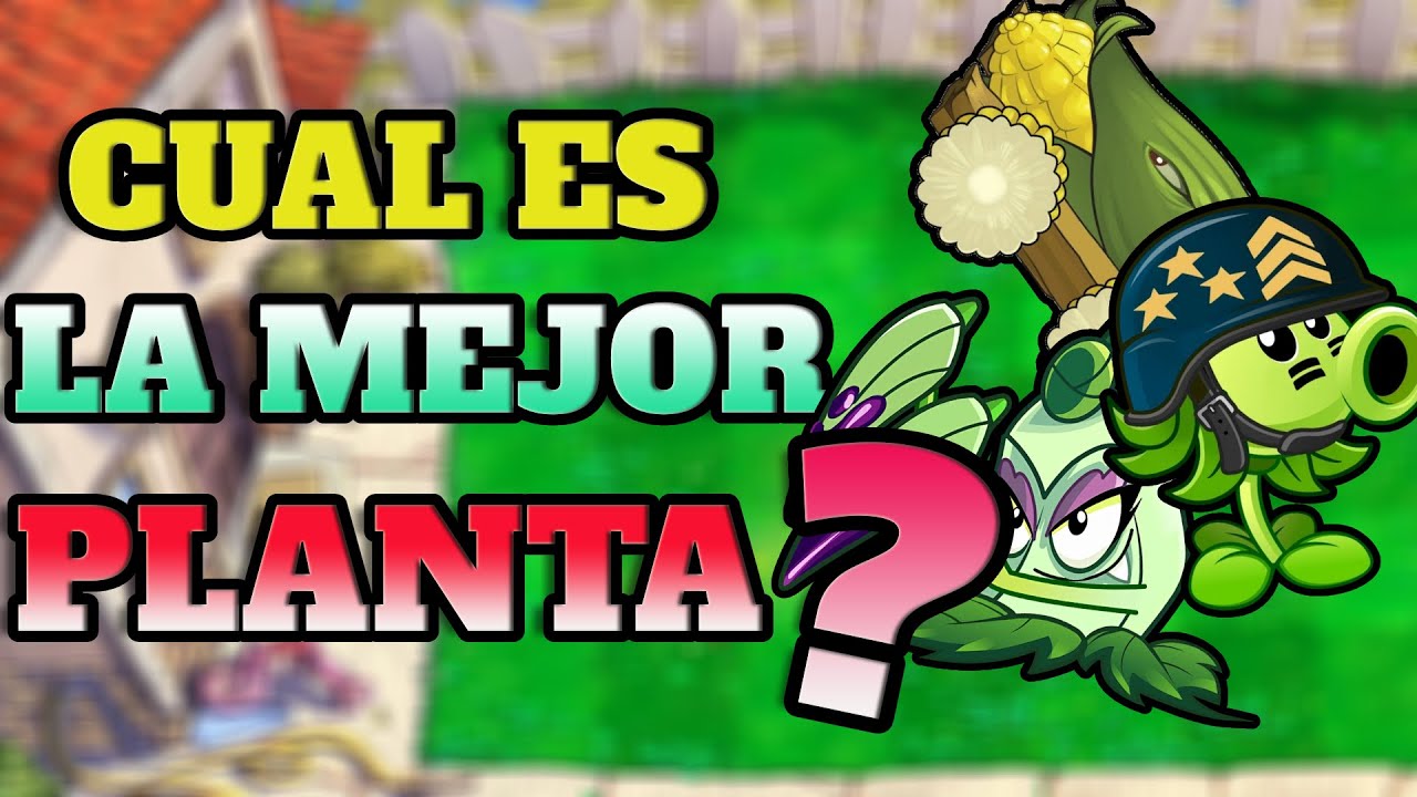 Top 9 De Las Plantas Mas Poderosas De Todas Los PVZ - YouTube