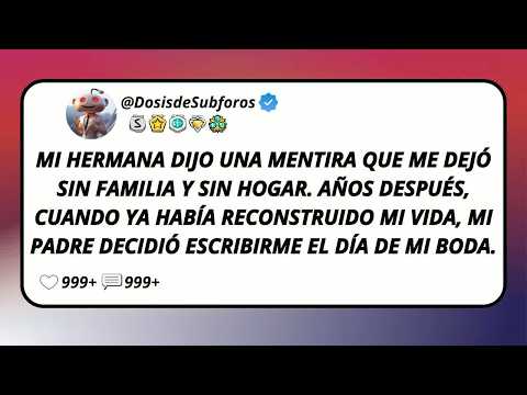 Mi Hermana Dijo Una Mentira Que Me Dejó Sin Familia Y Sin Hogar  Años Después, Cuando Ya Había